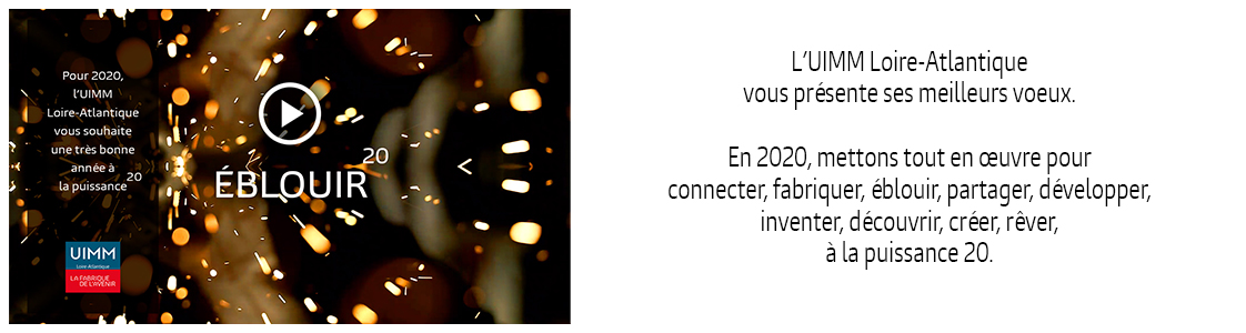 L'UIMM Loire-Atlantique vous présente ses meilleurs voeux pour 2020